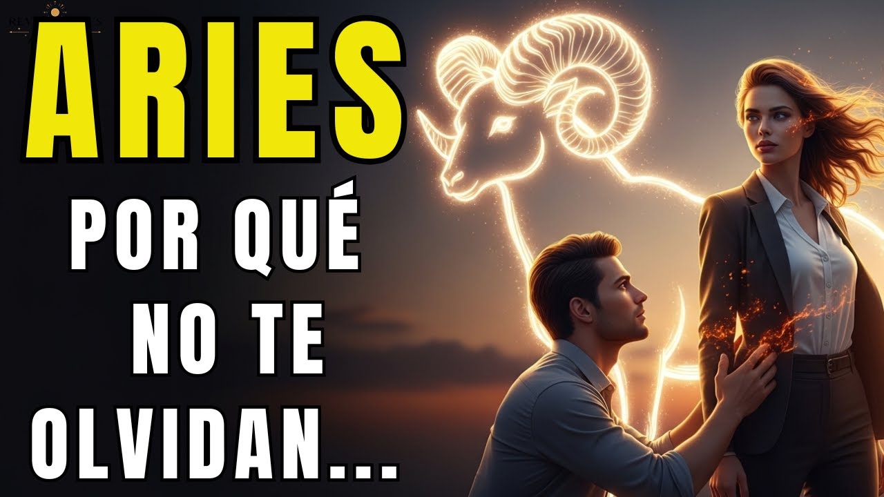 ♈ARIES y el AMOR ❤️‍🔥: La RAZÓN OCULTA por la que NADIE OLVIDA a un ARIANO