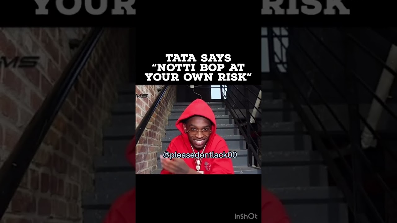 Watch TaTa says Notti Bop at your Own Risk" on YouTube Watch TaTa says Notti Bop at your Own Risk" on YouTube