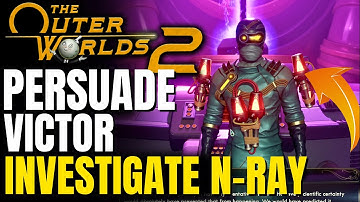 Persuade Victor - Investigate N-Ray Range Quest | The Outer Worlds 2