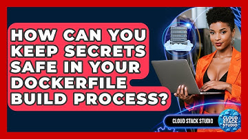 How Can You Keep Secrets Safe In Your Dockerfile Build Process? - Cloud Stack Studio