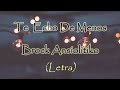 Te Echo De Menos - Brock Ansiolitiko (LETRA)