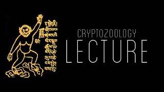 Yeti Archaeology (Part 2) - Cryptozoology Lecture