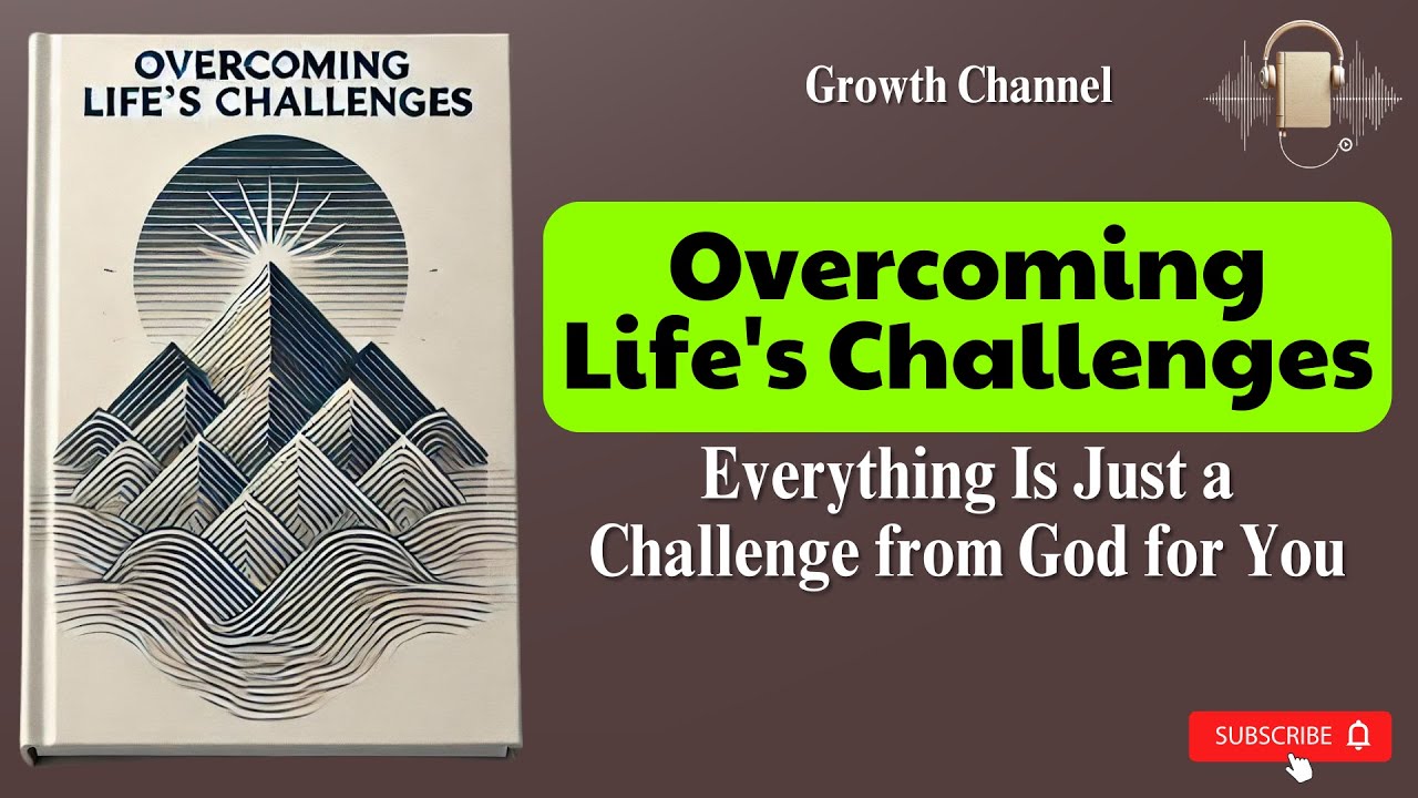 Life's Challenges Everything Is Just a Challenge from God