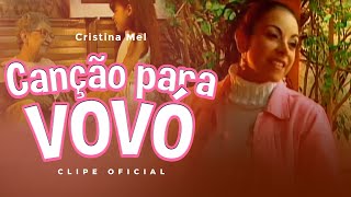 Video thumbnail of "Cristina Mel - Canção para Vovó (Clipe Oficial)"