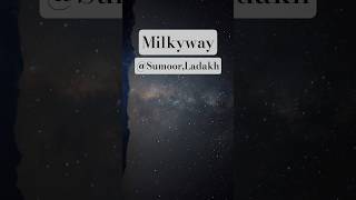 Milkyway at sumoor, ladakh