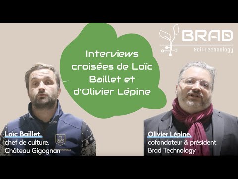 Interviews d'Olivier Lépine, Brad Technology, et de Loïc Baillet, Chef de culture à Château Gigognan