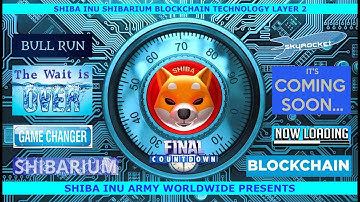 SHIBA INU S SHIBARIUM BLOCKCHAIN LAYER 2 ,THE FINAL COUNTDOWN IS COMING SOON