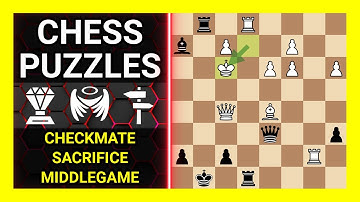 Chess Puzzles to Practice. Themes: Checkmate, Sacrifice, Middlegame. Learn Chess