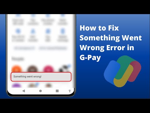 How to Fix the "Something Went Wrong" Error in Google Pay