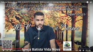 Culto de Santa ceia da IGREJA BATISTA VIDA NOVA - IBVN na noite de domingo dia 20/08/2023