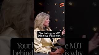 Why Your Best Days ARENT Behind You!
