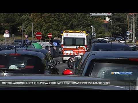 MORTO L'AUTOMOBILISTA CHE AVEVA IMBOCCATO CONTROMANO L'EX GVT | 25/05/2022