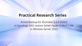 Active Backup for Business in Synology NAS restore failed Hyper-V Win11 VM in Window Server 2022