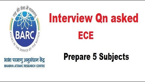Questions asked in Interview in BARC Interview