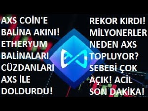 AXS COİN'E BALİNA AKINI!?ETHERYUM BALİNALARI AXS'YE HÜCUM ETTİ!?ALIMDA REKOR KIRDI!?BİRAZ GERÇEKLER?