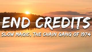 Slow Magic, The Chain Gang Of 1974 - End Credits (Lyrics)