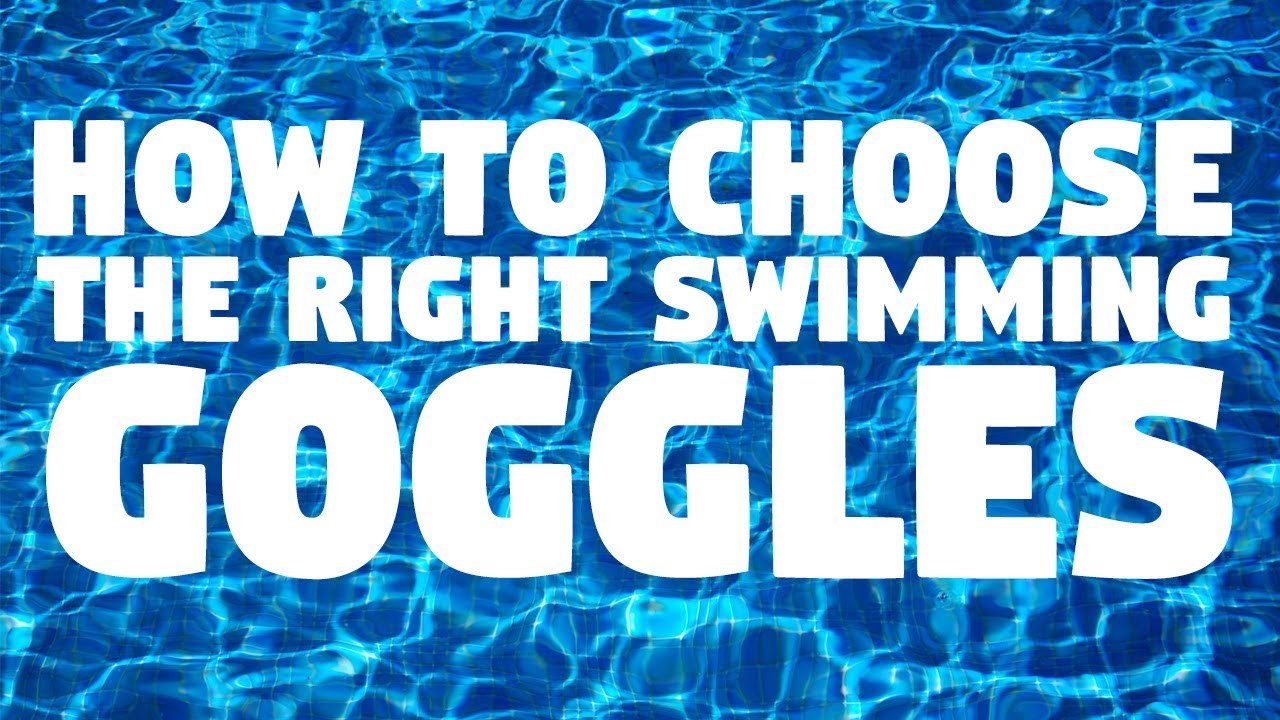 How To Choose The Right Swimming Goggles YouTube