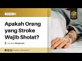 Apakah Orang yang Stroke Masih Wajib Sholat? - Ustadz Mujiman