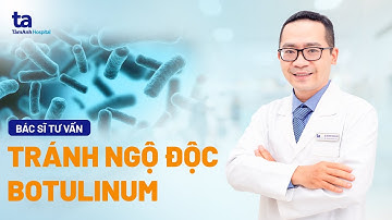 Ngộ độc Botulinum: Dấu hiệu, nguyên nhân và cách phòng ngừa | BS CKI Đinh Tuấn Vinh | Tâm Anh