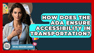 How Does The ADA Ensure Accessibility In Transportation? - Special Education Learning