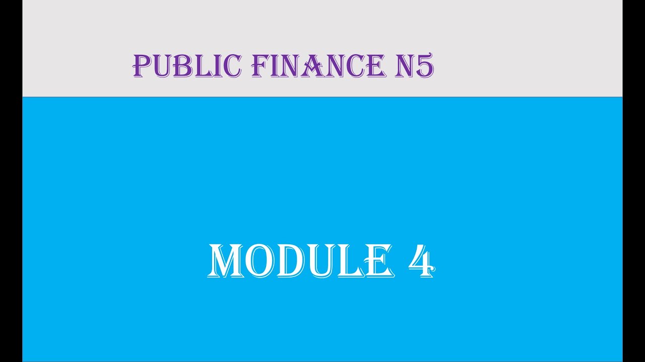 PUBLIC FINANCE N5 MODULE 4 NOTES