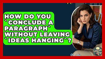 How Do You `conclude A Paragraph` Without Leaving `ideas Hanging`? - Lexicon Lounge