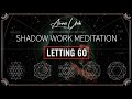 Shadow work guided meditation for letting go