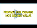 Private sub change not seeing value