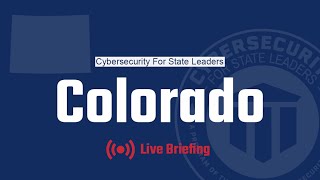 Cybersecurity for State Leaders- Colorado Live Briefing