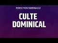 Culte dominical  perfection tabernacle