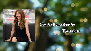 Thalía, Lali - Lindo Pero Bruto Lyric