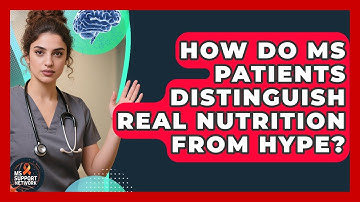 How Do MS Patients Distinguish Real Nutrition From Hype? - MS Support Network