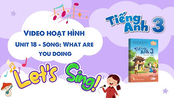 VIDEO HOẠT HÌNH LỚP 3 - Unit 18 - Song: What are you doing