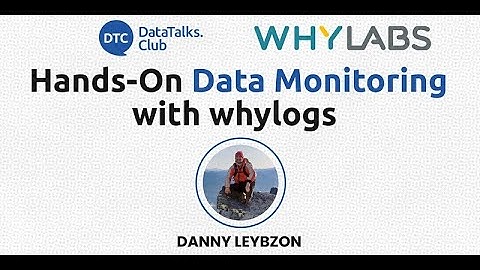 Hands-On Data Monitoring with whylogs - Danny Leybzon