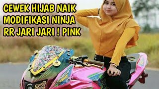 CEWEK CANTIK ! HIJAB || NAIK MODIFIKASI NINJA JARI JARI