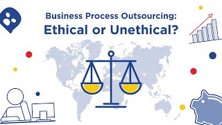 Business Process Outsourcing: Ethical or Unethical?