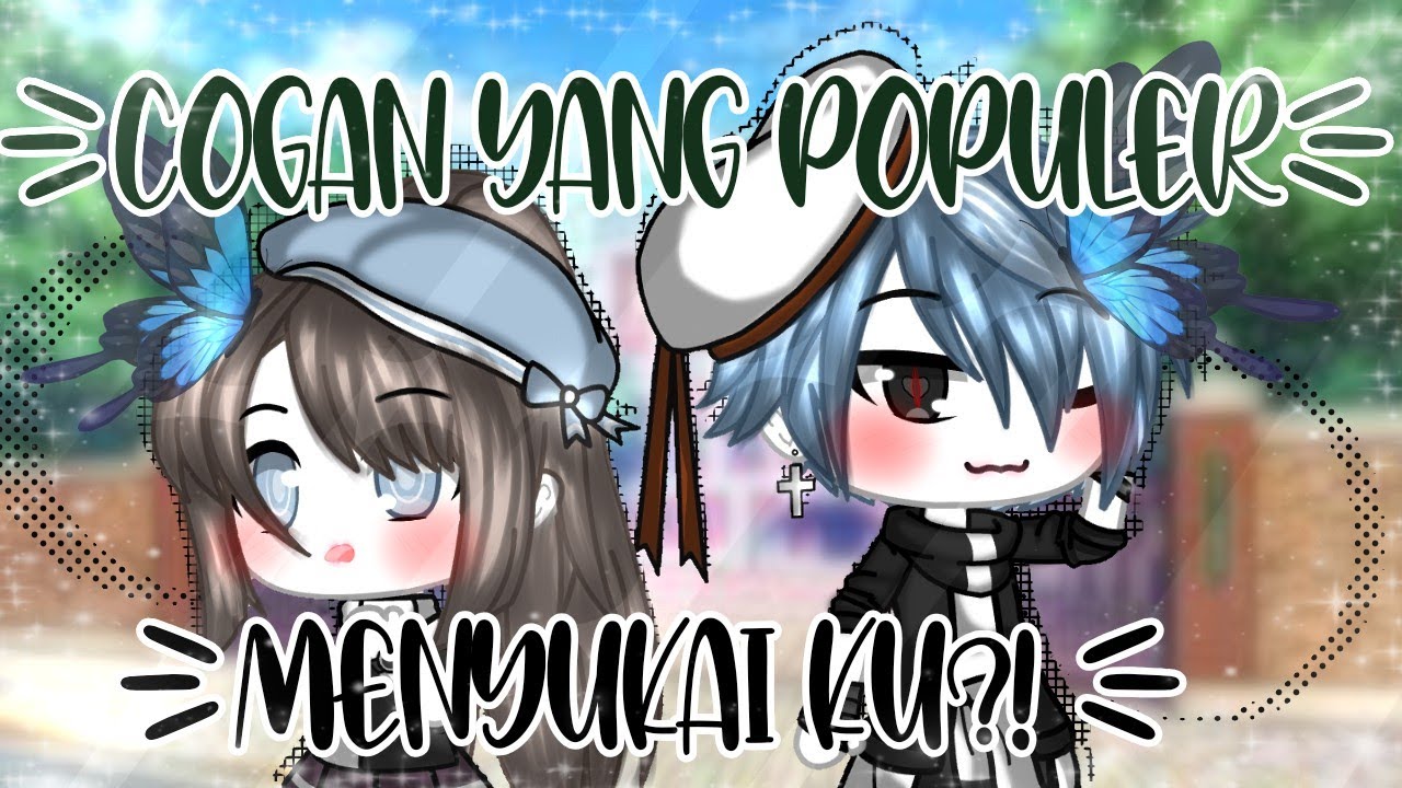 ☆»Cogan Yang Populer Menyukaiku?!«☆Gacha life Indonesia