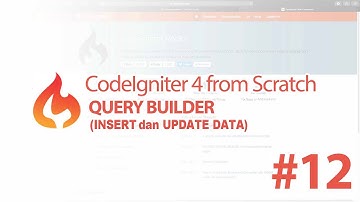#12 Query Builder (INSERT dan UPDATE Data) - CodeIgniter 4 from Scratch