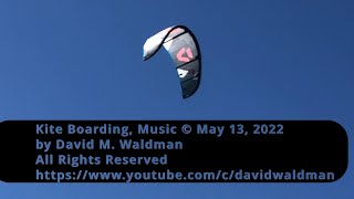Kite Boarding, Music © May 13, 2022 by David M  Waldman, All Rights Reserved