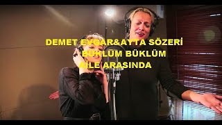 DEMET EVGAR&AYTA SÖZERİ BÜKLÜM BÜKLÜM (AİLE ARASINDA)