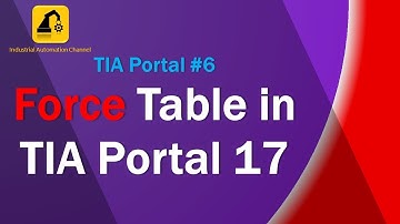 TIA Portal #6: How to Use a Force Table in TIA Portal V17