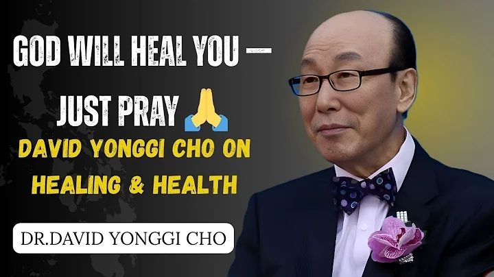 David Yonggi Cho | Prayer To God For Healing and Health | Dr. David Yonggi Cho