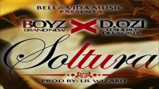 Boyz Brandnew Ft. D.Ozi – Soltura (Prod. Lil Wizard)