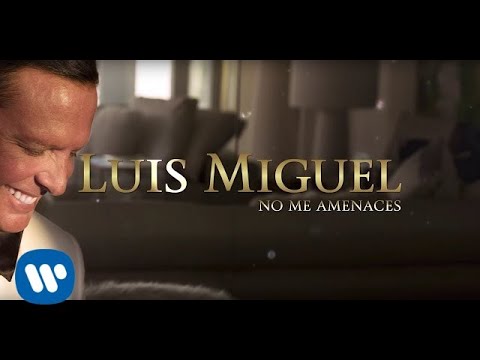 Luis Miguel - No Me Amenaces