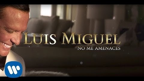 Luis Miguel - No Me Amenaces (Lyric Video)