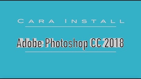 Cara Install Adobe Photoshop CC 2018 macOS