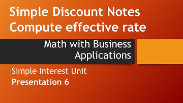 Simple Discount Notes: Effective Rate – Math w/ Business Applications, Simple Interest Chapter