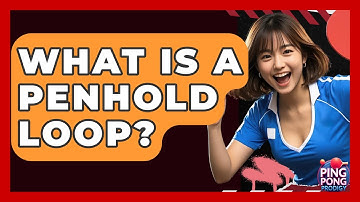 What Is A Penhold Loop? - Ping Pong Prodigy