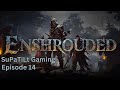 Pot, Meet Kettle - Enshrouded - Episode 14