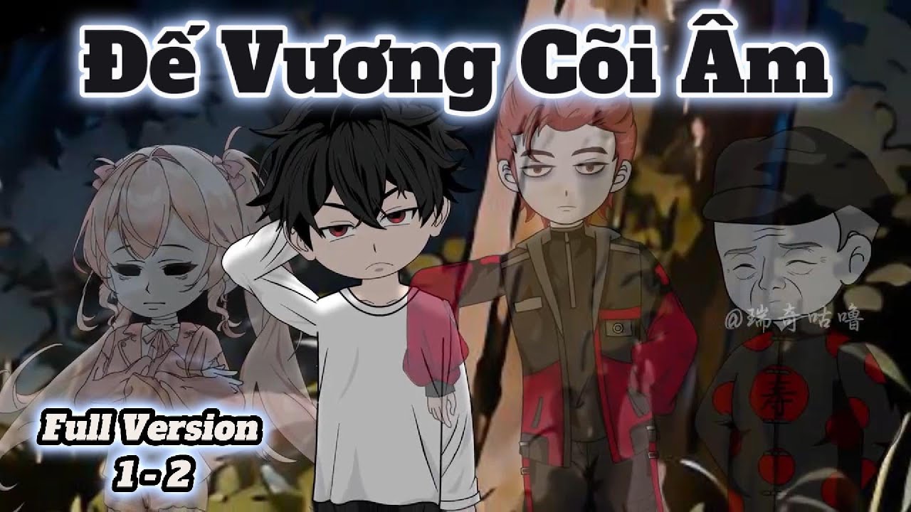 Full Version 1 - 2 | Đế Vương Cõi Âm | Mưa Vietsub